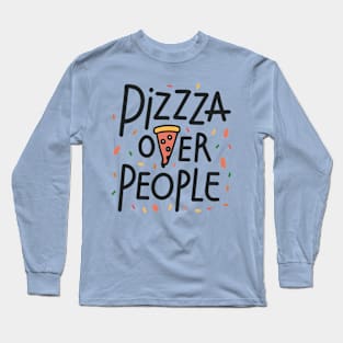 Pizza over People Long Sleeve T-Shirt